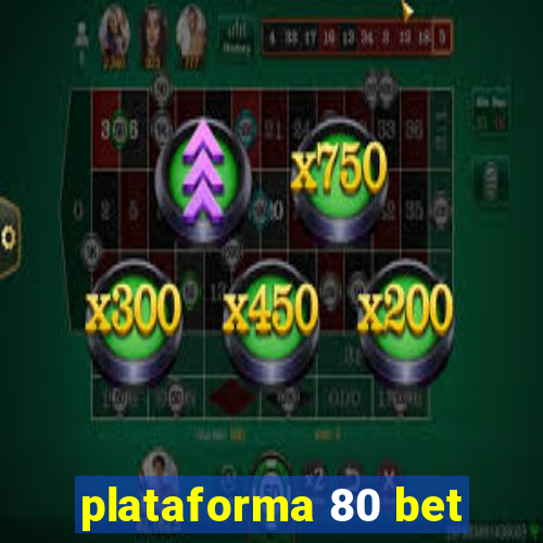 plataforma 80 bet